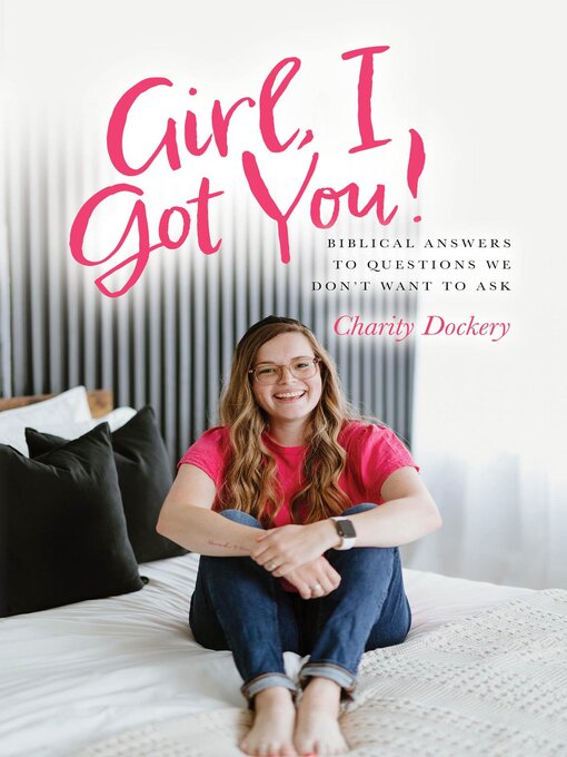 Title details for Girl, I Got You! by Charity Dockery - Available